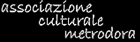 Associazione Culturale Metrodora - www.metrodora.net